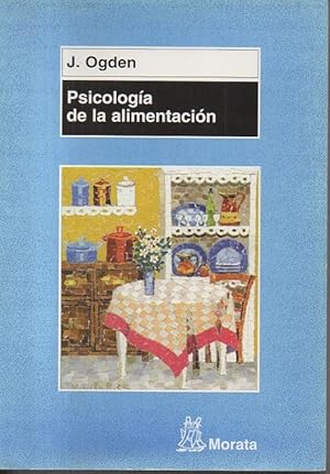 Psicología de la alimentación : comportamientos saludables y trastornos alimentarios / por Jane Ogden ; traducción de Pablo Manzano