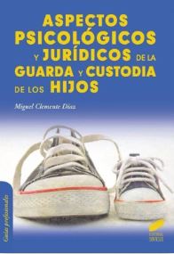 Aspectos psicológicos y jurídicos de la guarda y custodia de los hijos / Miguel Clemente Díaz