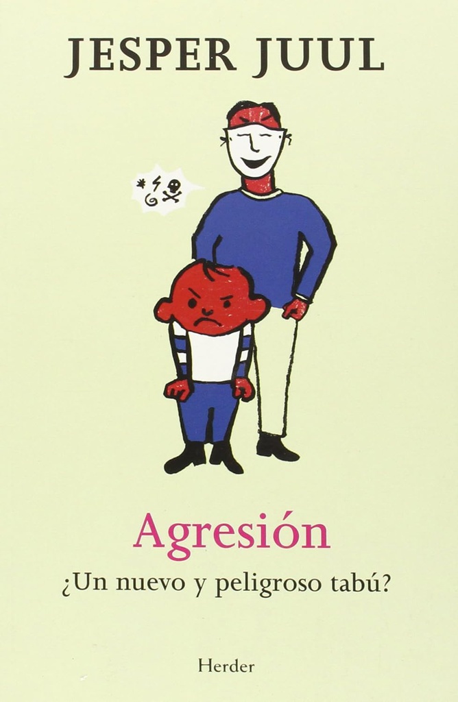 Agresión : ¿un nuevo y peligroso tabú? /  Jesper Juul ; traducción de Ana Schulz 