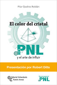 El color del cristal : PNL y el arte de influir / Pilar Godino Roldán