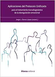 Aplicaciones del Protocolo Unificado para el tratamiento de la disregulación emocional / Jorge J. Osma López (coordinador)