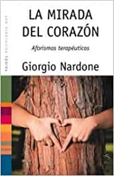 [249] La Mirada del corazón : aforismos terapéuticos / Giorgio Nardone ; [traducción de Joana Mª Furió] 