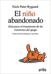 [1135] El Niño abandonado : guía para el tratamiento de los trastornos del apego / Niels Peter Rygaard ; Prólogo de Maryorie Dantagnan y Jorge Barudy