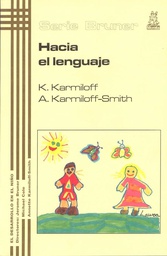 [1593] Hacia el lenguaje : del feto al adolescente / Kyra Karmiloff, Annette Karmiloff-Smith