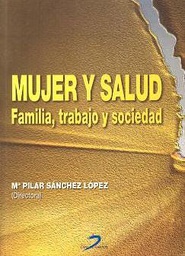 [2440] Mujer y salud : familia, trabajo y sociedad / Mª del Pilar Sánchez López (directora)