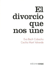 [3508] El Divorcio que nos une / Eva Bach Cobacho, Cecilia Martí Valverde