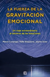 [10080] La Fuerza de la gravitación emocional / Mercè Conangla, Rafel Bisquerra, Jaume Soler