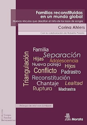 Familias reconstituidas en un mundo global : nuevos vínculos que desafían el mito de los lazos de sangre / por Corina Ahlers, con la colaboración de Roberto Pereira ; prólogo de Arist von Schilippe